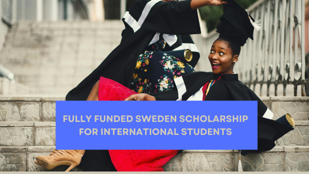 SWEDEN SCHOLARSHIP FOR INTERNATIONAL STUDENTS